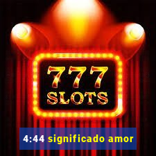 4:44 significado amor